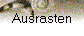 Ausrasten