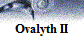 Ovalyth II